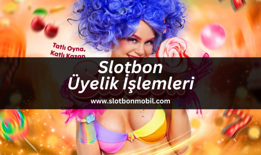 Slotbon Üyelik İşlemleri